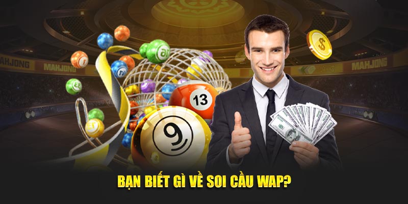 Bạn biết gì về soi cầu Wap?