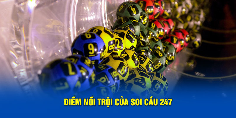 Điểm nổi trội của soi cầu 247